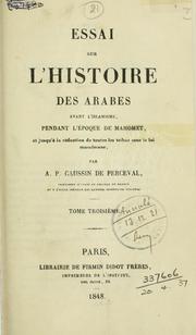 Cover of: Essai sur l'histoire des Arabes avant l'Islamisme, pendant l'époque de Mahomet, et jusqu'à la réduction de toutes les tribus sous la loi musulmane