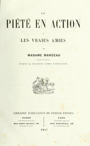 Cover of: La piété en action, ou, Les vraies amies by Adélaide Victoire Antoinette (de Lussault) Manceau