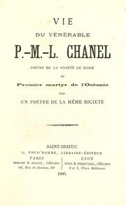 Cover of: Vie du vénérable P.-M.-L. Chanel: prêtre de la Société de Marie et premier martyr de l'Océanie