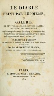 Cover of: Le diable peint par lui-même by extrait et traduit des démonomanes, des théologiens, des légendes, et des diverses chroniques du sombre empire par J.-A.-S. Collin de Plancy.