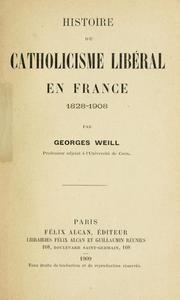 Cover of: Histoire du catholicisme libéral en France, 1828-1908