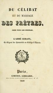 Cover of: Du célibat et du mariage des prêtres chez tous les peuples by Cerati abbé.