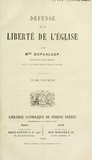 Cover of: Défense de la liberté de l'Eglise by Félix Dupanloup