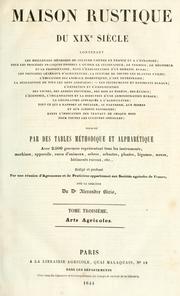 Cover of: Maison rustique du XIXe siècle ...: Rédigé et professé par une réunion d'agronomes et de praticiens appartenant aux sociétés agricoles de France sous la direction du Dr. Alexandre Bixio.