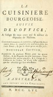 Cover of: La cuisiniere bourgeoise: suivie de l'office, a l'usage de tous ceux qui se mêlent de dépenses de maisons.  Contenant la maniere de connoître, disséquer & servir toutes sortes de viandes, des avis intéressans sur leurs bontés, & sur le choix qu'on en doit faire