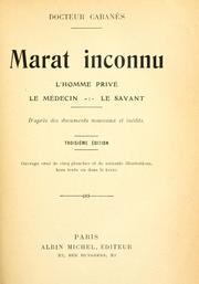 Cover of: Marat inconnu, l'homme privé, le médecin, le savant par Docteur Cabanes.: D'apres des documents nouveaux et inédits.