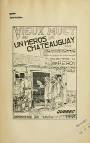 Cover of: Le vieux muet: ou, Um héros de Chateauguay.  Avec une préf. de P.E. Roy.