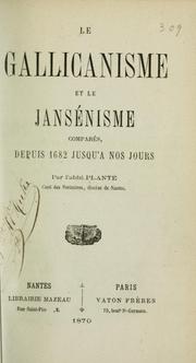 Cover of: Le gallicanisme et le jansénisme comparés, depuis 1682 jusqu'à nos jours par l'abbé Planté.