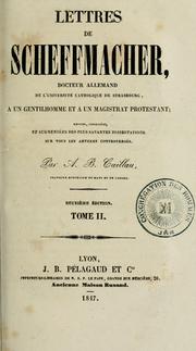 Cover of: Lettres de Scheffmacher, docteur allemand de l'Université catholique de Strasbourg, à un gentilhomme et à un magistrat protestant. by Johann Jakob Scheffmacher