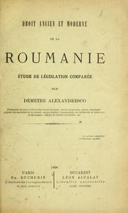 Cover of: Droit ancien et moderne de la Roumanie: étude de législation comparée par Démètre Alexandresco