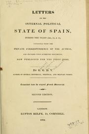 Cover of: Letters on the internal political state of Spain during the years 1821, 22, [and] 23: extracted from the private correspondence of the author, and founded upon authentic documents; now published for the first time