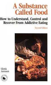 Cover of: A substance called food: how to understand, control, and recover from addictive eating