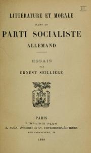 Cover of: Littérature et morale dans le Parti socialiste allemand by Ernest Antoine Aimé Léon Baron Seillière