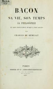 Cover of: Bacon, sa vie, son temps, sa philosophie et son influence jusqu'à nos jours by Charles de Rémusat