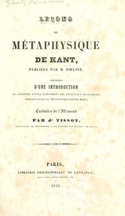 Cover of: Leçons de métaphysique, publiées par M. Poelitz.: Précédés d'une introd. ou l'éditeur expose brièvement les principaux changements survenus dans la métaphysique depuis Kant.  Traduites de l'allemand par Jh. Tissot.