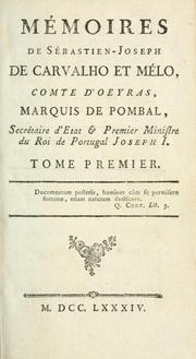 Cover of: Mémoires de Sébastien-Joseph de Carvalho et Mélo: comte d'Oeyras, marquis de Pombal, secrétaire d'etat & premier ministre du roi de Portugal Joseph I.