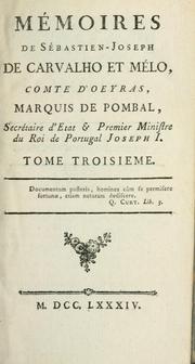 Cover of: Mémoires de Sébastien-Joseph de Carvalho et Mélo: comte d'Oeyras, marquis de Pombal, secrétaire d'etat & premier ministre du roi de Portugal Joseph I.