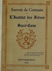 Souvenir du centenaire de l'Institut des Frères du Sacré-Coeur, Province d'Arthabaska, 1821-1921 by Brothers of the Sacred Heart