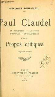 Cover of: Paul Claudel, le philosophe, le poete, l'écrivain, le dramaturge: suivi de propos critiques.