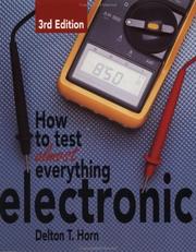 Cover of: How to test almost everything electronic by Delton T. Horn