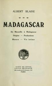 Cover of: Madagascar: de Marseille à Madagascar, origine, productions, moeurs, vie intime