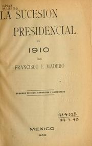 Cover of: La sucesion presidencial en 1910. by Francisco I. Madero