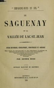 Cover of: Saguenay et la vallée du Lac St. Jean: étude historique, géographique, industrielle et agricole ...