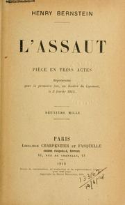 Cover of: L' assaut: piece en trois actes, représentée pour la premiere fois, au théâtre du Gymnase, le 2 février 1912.