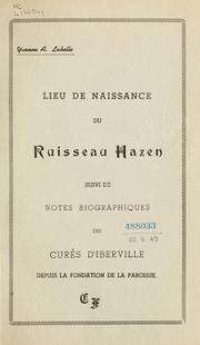 Cover of: Lieu de naissance du ruisseau Hazen: suivi de notes biographiques des curés d'Iberville depuis la fondation de la paroisse.