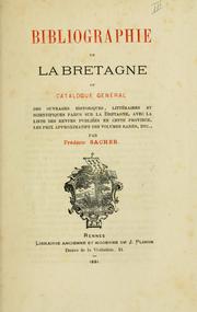 Bibliographie de la Bretagne, ou Catalogue général des ouvrages historiques, littéraires et scientifiques parus sur la Bretagne, avec la liste des revues publiées en cette province, les prix approximatifs des volumes rares, etc by Frédéric Sacher