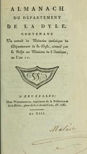 Cover of: Almanach du département de la Dyle, contenant un extrait du mémoire statistique du département de la Dyle, adressé par le Préfet au ministre de l'intérieur en l'an 10 by 