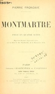 Cover of: Montmartre: pièce en quatre actes.  Représentée pour la première fois, sur le Théatre du Vaudeville, le 24 novembre 1910.