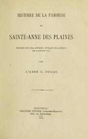 Cover of: Histoire de la paroisse de Sainte-Anne des Plaines, érigée sous Mgr Hubert, évêque de Québec, en l'année 1787.