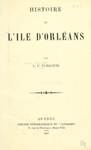 Histoire de l'île d' Orléans by Louis-P Turcotte