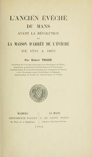 L'ancien évêché du Mans avant la Révolution et la Maison d'arrêt de l'Évêché de 1793 à 1805 by Robert Triger