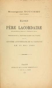 Cover of: Éloge du père Lacordaire, restaurateur de l'ordre de s. Dominique en France: prononcé à Notre-Dame de Paris dans le centième anniversaire de sa naissance, le 12 mai 1902