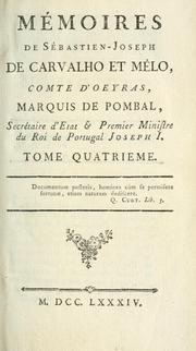 Cover of: Mémoires de Sébastien-Joseph de Carvalho et Mélo: comte d'Oeyras, marquis de Pombal, secrétaire d'etat & premier ministre du roi de Portugal Joseph I.