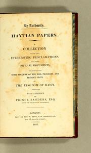 Cover of: Haytian papers.: A collection of the very interesting proclamations, and other official documents; together with some account of the rise, progress, and present state of the kingdom of Hayti.