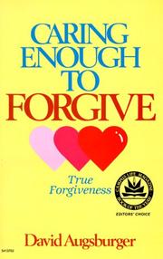 Cover of: Caring Enough to Forgive--Caring Enough Not to Forgive by David W. Augsburger