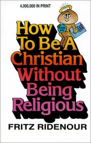 Cover of: How to be a Christian without being religious by edited by Fritz Ridenour.