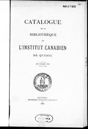 Cover of: Catalogue de la bibliothèque de l'Institut canadien de Québec by Institut canadien de Québec. Bibliothèque., Institut canadien de Québec. Bibliothèque.