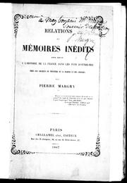 Cover of: Relations et mémoires inédits pour servir à l'histoire de la France dans les pays d'outre-mer by Pierre Margry