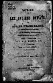 Cover of: Notice sur les Indiens Ioways et sur le Nuage Blanc, 1er chef de la tribu, venus des plaines du Haut-Missouri, près des Montagnes Rocheuses (territoire des Etats-Unis, Amérique du Nord): sous la conduite de G.H.C. Melody, Esqre, et accompagné s par Jeffrey Doraway, leur interprète favori