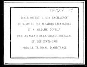 Diner offert à Son Excellence le ministre des affaires étrangères et à Madame Develle par les agents de la Grande-Bretagne et des Etats-Unis près de tribunal d'arbitrage