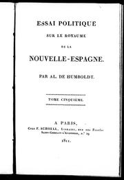 Cover of: Essai politique sur le royaume de la Nouvelle-Espagne by Alexander von Humboldt