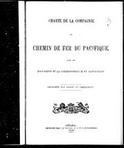 Cover of: Charte de la Compagnie de chemin de fer du Pacifique avec les documents et la correspondance s'y rattachant