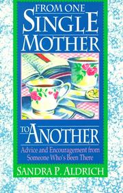 Cover of: From one single mother to another: advice and encouragement from someone who's been there