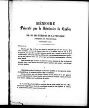 Cover of: Mémoire présenté par le Séminaire de Québec à NN. SS. les évêques de la province assemblés aux Trois-Rivières: octobre 1864