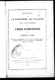 Cover of: Mémoire sur la paroisse, le village, le Collège et l'Ecole d'agriculture de Sainte Anne by François Pilote