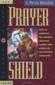 Cover of: Prayer Shield How to Intercede for Pastors, Christian Leaders, and  Others on the Spiritual Frontlines (Prayer Warrior)